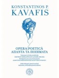Cumpara ieftin Opera Poetica / &Alpha;&pi;&alpha;&nu;&tau;&alpha; &Tau;&alpha; &Pi;&omicron;&iota;&eta;&mu;&alpha;&tau;&alpha;/Konstantinos P. Kavafis