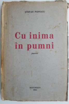 Cu inima in pumni (Poeme) &amp;ndash; Stefan Popescu foto