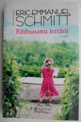 Razbunarea iertarii &amp;ndash; Eric-Emmanuel Schmitt foto