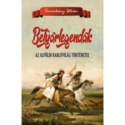Bety&amp;aacute;rlegend&amp;aacute;k - Az alf&amp;ouml;ldi rabl&amp;oacute;vil&amp;aacute;g t&amp;ouml;rt&amp;eacute;netei - T&amp;ouml;m&amp;ouml;rk&amp;eacute;ny Istv&amp;aacute;n foto