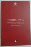 SFANTUL PAVEL , INTEMEIEREA UNIVERSALISMULUI , 2008 , ALAIN BADIOU