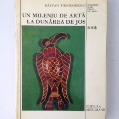 UN MILENIU DE ARTA LA DUNAREA DE JOS - RAZVAN THEODORESCU VOL.III