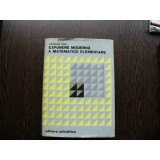 EXPUNERE MODERNA A MATEMATICII ELEMENTARE - LUCIENNE FELIX