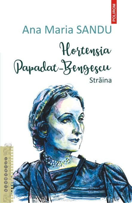 Hortensia Papadat-Bengescu. Straina &ndash; Ana Maria Sandu