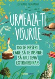 Urmeaza-ti visurile, 100 de meserii care sa te inspire sa faci ceva extraordinar, Katherine Mengardon