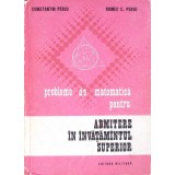 PROBLEME DE MATEMATICA PENTRU ADMITEREA IN INVATAMANTUL SUPERIOR-CONSTANTIN PERJU, ROMEO C. PERJU-349200