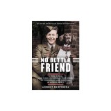 No Better Friend: Young Readers Edition: A Man, a Dog, and Their Incredible True Story of Friendship and Survival in World War II