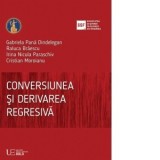 Conversiunea si derivarea regresiva - Gabriela Pana Dindelegan, Cristian Moroianu, Raluca Braescu, Irina Nicula Paraschiv