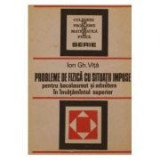 I. Vita - Probl. de fizică cu situații impuse pt. bac. și admitere &icirc;n &icirc;nv. sup.