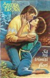 Roman Strain Sa nu trimiti flori Sandra Brown Editura Miron 1994 250 Pagini