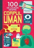 Cumpara ieftin 100 de lucruri despre corpul uman/Matthew Oldham, Alex Frith, Minna Lacey, Jonathan Melmoth