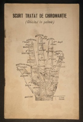 SCURT TRATAT de CHIROMANTIE Ghicitul in Palma 55 pag ilustrata CARTE de GHICIT VRAJITORIE MAGIE 1990 Sibiu Stare uzata conform poze foto