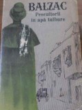 PESCUITORII IN APA TULBURE-HONORE DE BALZAC-342977