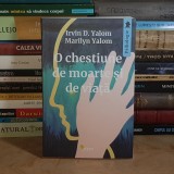 IRVIN D. YALOM - O CHESTIUNE DE MOARTE SI DE VIATA , 2021 *