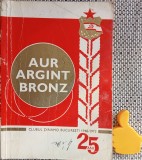 Clubul Dinamo Bucuresti - 25 ani - 1948-1973 - Aur argint bronz coperta uzata