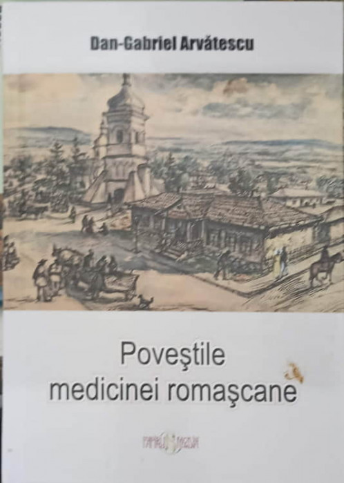 POVESTILE MEDICINEI ROMASCANE-DAN GABRIEL ARVATESCU