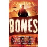 Bones : A Story of Brothers, a Champion Horse and the Race to Stop America&#039;s Most Brutal Cartel