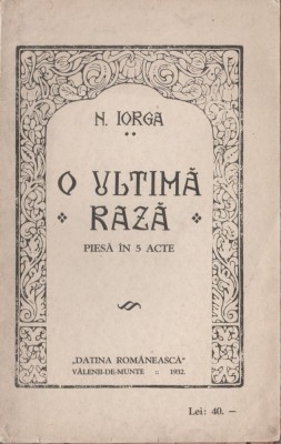 Nicolae Iorga - O ultima raza (editie princeps) foto