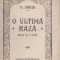 Nicolae Iorga - O ultima raza (editie princeps)