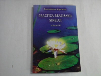 PRACTICA REALIZARII SINELUI - PARAMAHAMSA YOGANANDA - VOLUMUL II foto