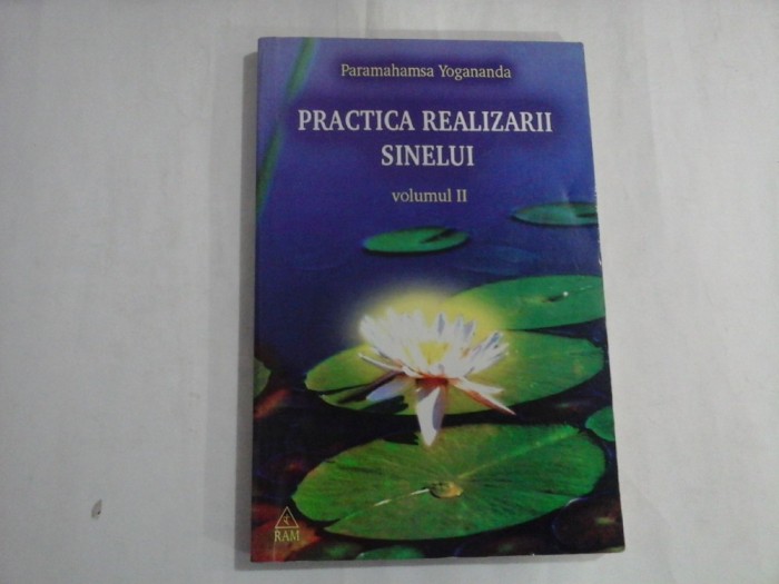 PRACTICA REALIZARII SINELUI - PARAMAHAMSA YOGANANDA - VOLUMUL II