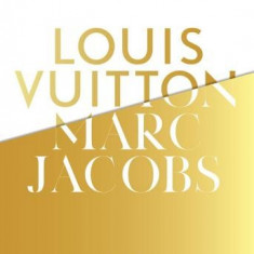 Louis Vuitton / Marc Jacobs: In Association with the Musee Des Arts Decoratifs, Paris