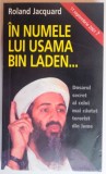 IN NUMELE LUI USAMA BIN LADEN. DOSARUL SECRET AL CELUI MAI CAUTAT TERORIST DIN LUME de ROLAND JACQUARD 2001