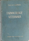 Farmacologie Veterinara, E. Licperta, Editura Agro-Silvica 1954, 526 pagini, Carte Veche de Biologie, Coperta Cartonata