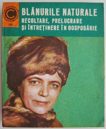Blanurile naturale. Recoltare, prelucrare si intretinere in gospodarie &ndash; Vadim Nesterov