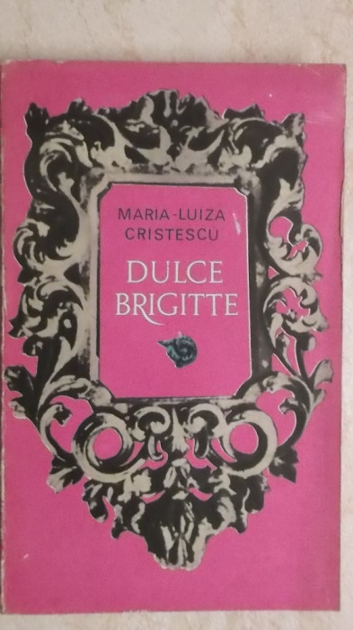 Maria Luiza Cristescu - Dulce Brigitte