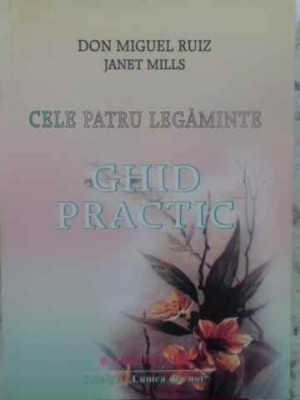 CELE PATRU LEGAMINTE. GHID PRACTIC-DON MIGUEL RUIZ, JANET MILLS-279266 foto