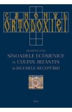 Canonul ortodoxiei. Sinoadele ecumenice in cultul bizantin si dilemele receptarii - Ioan l. Ica Jr.