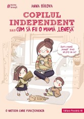 Copilul independent sau cum sa fii o mama &bdquo;lenesa&rdquo; - Paralela 45