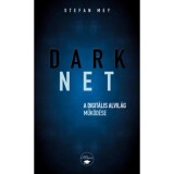 Darknet - A digit&aacute;lis alvil&aacute;g műk&ouml;d&eacute;se - Stefan May
