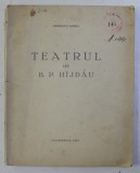 TEATRUL LUI B. P. HIJDAU de OPRISANU HORIA , 1931 DEDICATIE*