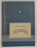 AQUARIUM de PETRU DUMITRIU , ilustratii de ANGI PETRESCU , 1956 , PREZINTA URME DE UZURA