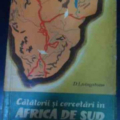 Calatorii Si Cercetari In Africa De Sud - D. Livingstone ,544655