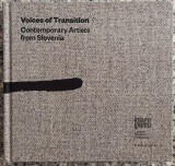 Voices of Transition: Contemporary Artists from Slovenia// catalog Imago Mundi
