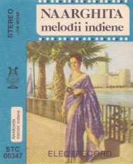 Caseta audio: Naarghita - Melodii din filme indiene ( Electrecord STC00347 ) foto