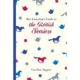 Her Ladyship&#039;s Guide to the British Season