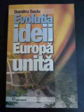 Evolutia Ideii De Europa Unita - Dumitru Suciu ,547569