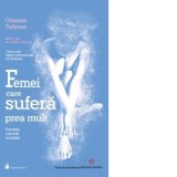 Femei care sufera prea mult. Povestea unei boli invizibile