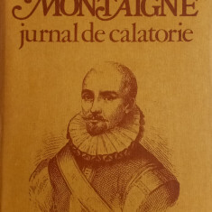 MICHEL DE MONTAIGNE - JURNAL DE CĂLĂTORIE