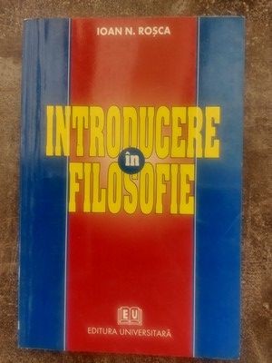Introducere in filosofie- Ioan N. Rosca foto
