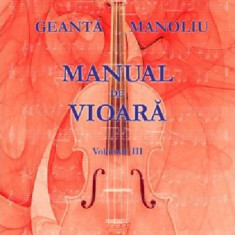 Manual de vioara vol. III | Ionel Geanta, George Manoliu