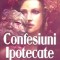 Confesiuni ipotecate - Bogatu Adriana