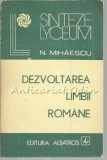 Dezvoltarea Limbii Romane - N. Mihaescu, Albatros 1986, Sinteze Lyceum, Romana, Aspecte Clasice si Actuale