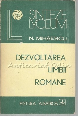 Dezvoltarea Limbii Romane - N. Mihaescu foto