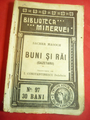 Sacher Masoch- Buni si Rai ( Gazetari) -Ed.1910 Bibl. Minerva nr97 trad.I.Consta foto