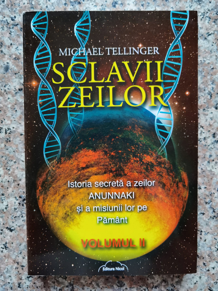 Sclavii Zeilor Vol. 2 - Michael Tellinger ,554277 | Okazii.ro
